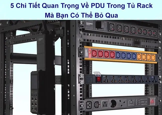 5 Chi Tiết Quan Trọng Về PDU tủ rack