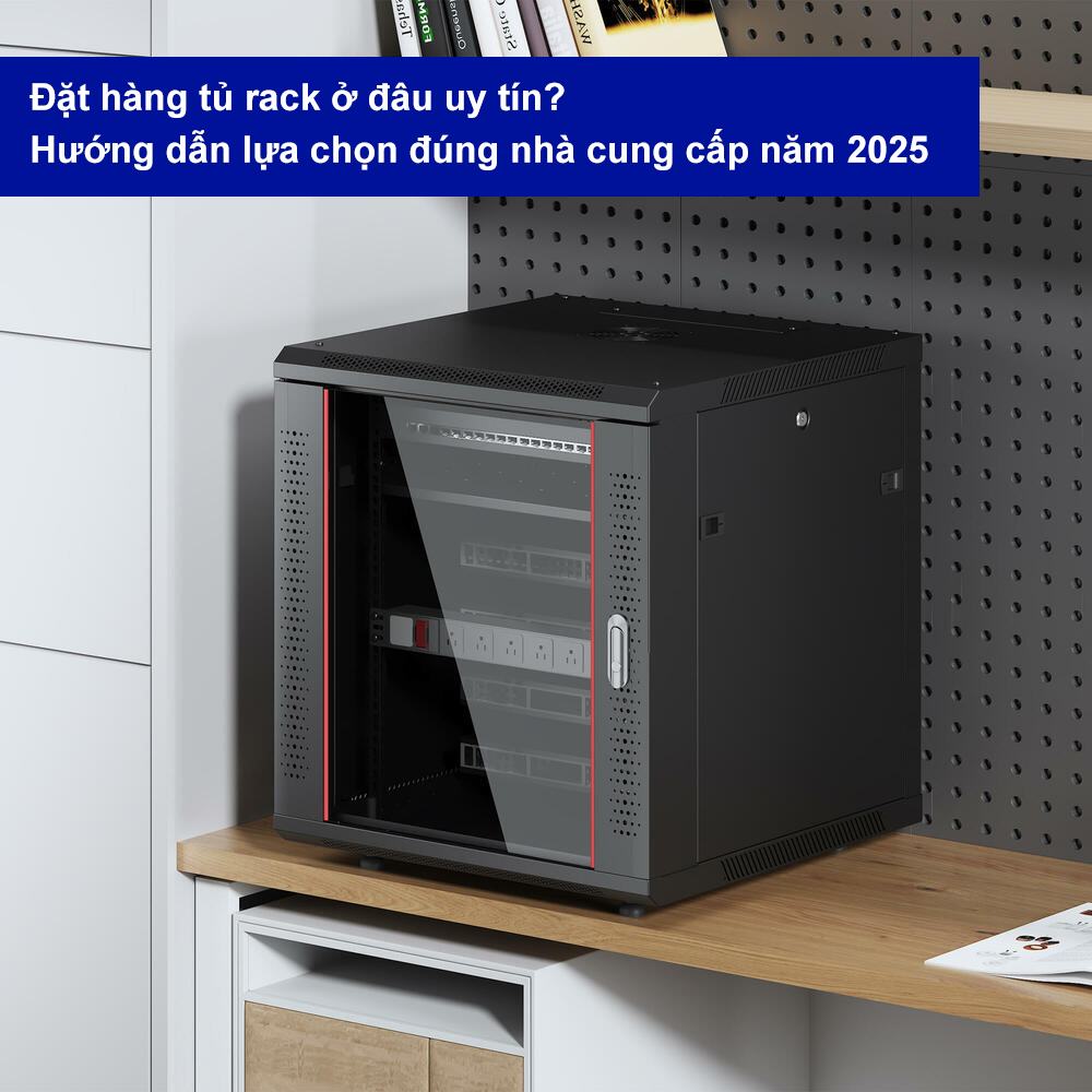 Đặt hàng tủ rack ở đâu uy tín?
